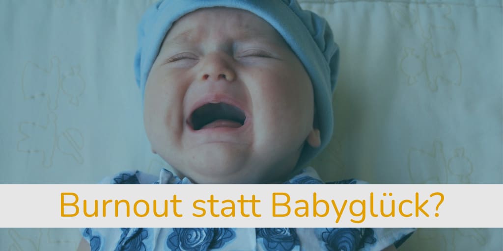 Burnout-statt-babyglueck, weinendes Baby